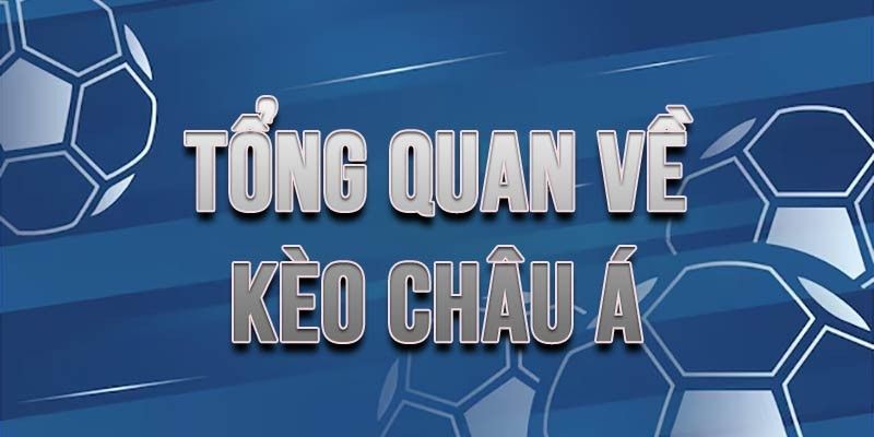 Kèo châu Á - Trải nghiệm hấp dẫn rinh quà cực khủng 